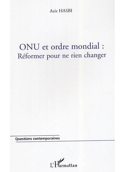 ONU et ordre mondial : réformer pour ne rien changer
