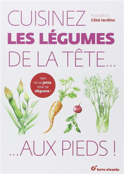 Cuisinez les légumes de la tête aux pieds