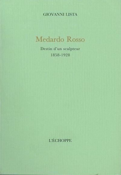 Medardo Rosso, Destin d'un Sculpteur
