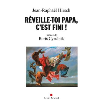 Reveille Toi Papa C Est Fini Broche Jean Raphael Hirsch Achat Livre Fnac Reveille Toi Papa C Est Fini Broche Jean Raphael Hirsch Achat Livre Fnac