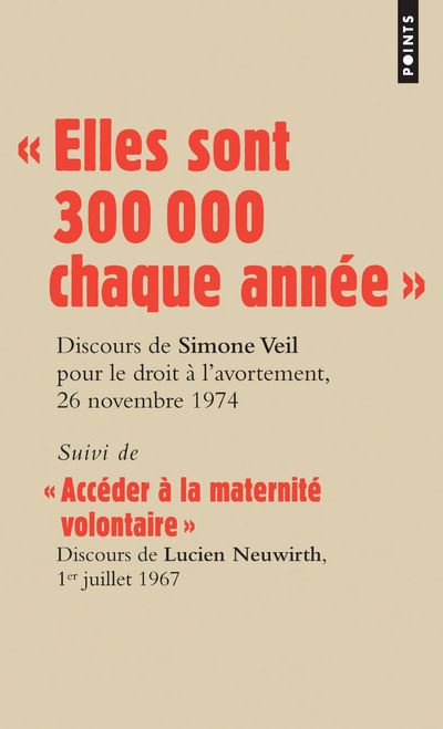 « Elles sont 300 000 chaque année ». Discours de la Ministre Simone Veil pour le droit à l avortemen - Lucien Neuwirth - Poche