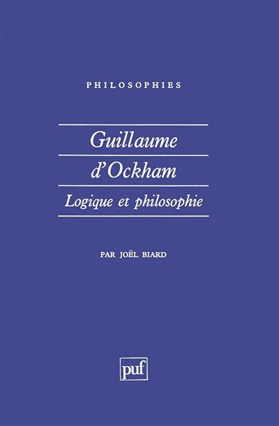 Guillaume d'Ockham. Logique et philosophie - Joel Biard