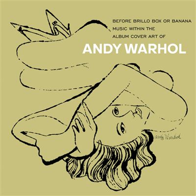Before Brillo Box Or Banana : Music With The Album Cover Art Of Andy Warhol Coffret