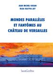 Mondes parallèles et fantômes au château de Versailles - Enquête