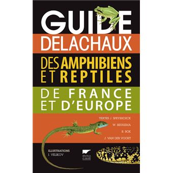 Guide Delachaux Des Amphibiens Et Reptiles De France Et D Europe Broche Jeroen Speybroeck Wouter Beukema Bobby Bok Achat Livre Fnac