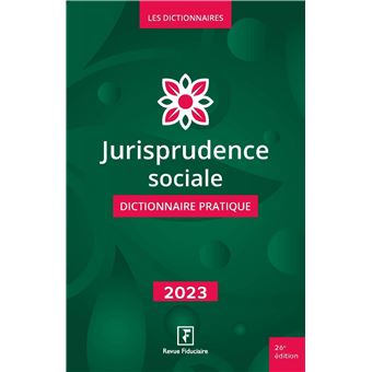 Jurisprudence sociale - Dictionnaire pratique 2023