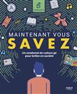 Maintenant vous savez - Un condensé de culture gé pour briller en société