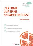 L'extrait de pépins de pamplemousse - Les vertus pour la santé