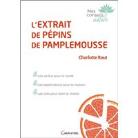 L'extrait de pépins de pamplemousse - Les vertus pour la santé