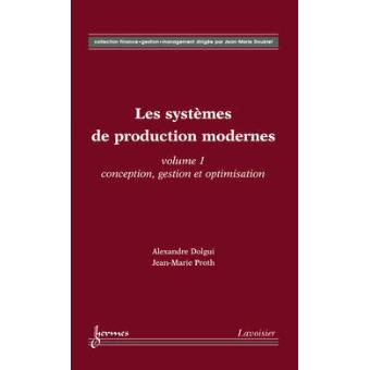 Les systèmes de production modernes Vol. 1 : Conception, gestion et optimisation