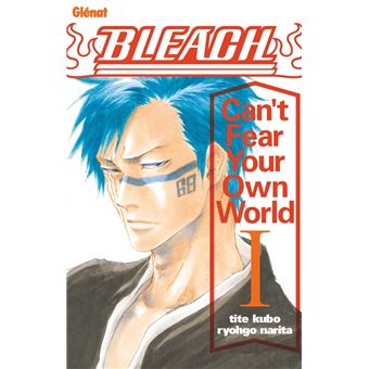 Bleach Roman - Can't Fear Your Own World - Tome 01 - 1