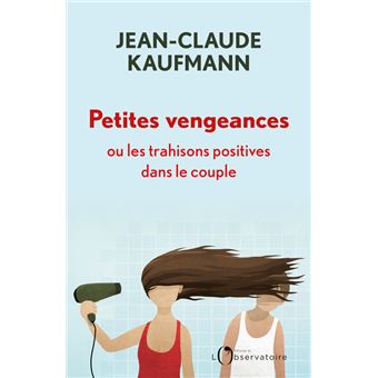 Petites vengeances, ou les trahisons positives dans le couple