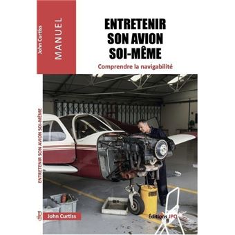 Entretenir un avion soi-même - Comprendre la navigabilité