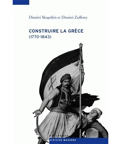 Construire la Grèce : 1770-1843