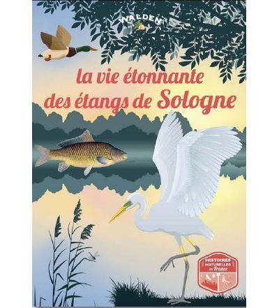 La vie étonnante des étangs de Sologne
