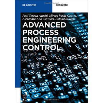 Advanced process engineering control - Poche - Paul Serban Agachi ...