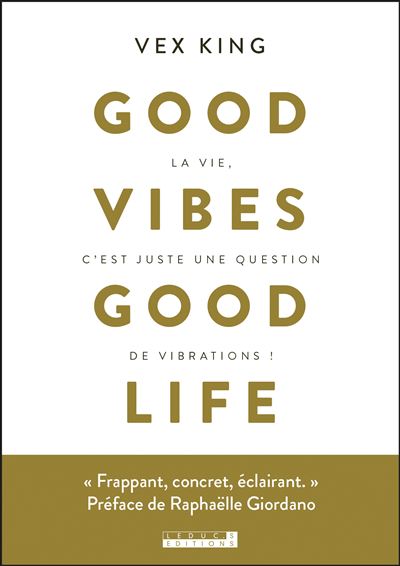 Good vibes good life - broché - Vex King, Livre tous les livres à la Fnac