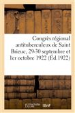 Congrès régional antituberculeux de Saint Brieuc, 29-30 septembre et 1er octobre 1922