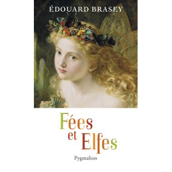Fees Et Elfes Univers Feerique Tome 1 Edouard Brasey Achat Livre Fnac