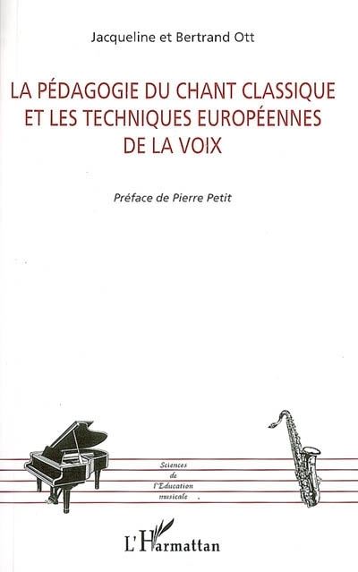 La pédagogie du chant classique et les techniques européennes de la voix - Jacqueline Ott - broché