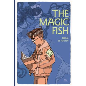 The Magic Fish - cartonné - Trung Le Nguyen, Trung Le Nguyen, Livre tous  les livres à la Fnac
