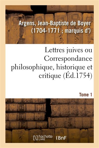 Lettres juives ou Correspondance philosophique, historique et critique, entre un juif voyageur - Jean-Baptiste de Boyer Argens - broché