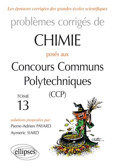 Chimie - Problèmes corrigés posés aux concours communs Polytechniques (CCP) - 2015 à 2016