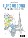 Alors on court - Chroniques d'un premier marathon