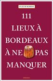 111 Lieux à Bordeaux à ne pas manquer