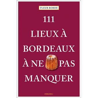 111 Lieux à Bordeaux à ne pas manquer