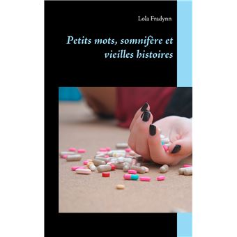 Petits mots, somnifère et vieilles histoires.