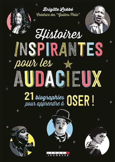 Histoires inspirantes pour les audacieux, rebelles et atypiques