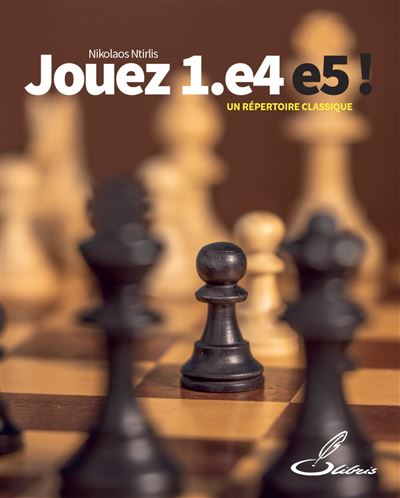 Jouez 1.e4 e5 ! - Nikolaos Ntirlis - broché