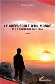 Le crépuscule d'un monde et le naufrage du Liban
