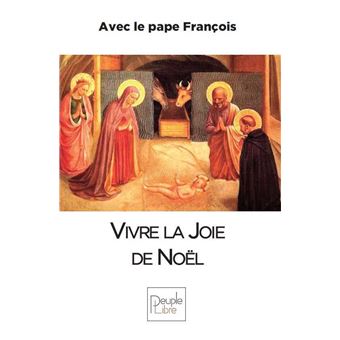 Vivre la joie de Noël avec le Pape François 30 jours pour changer nos coeurs - broché - François 