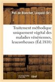 Traitement méthodique uniquement végétal des maladies vénériennes, leucorrheuses
