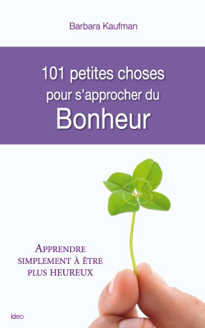 101 petites choses pour s'approcher du bonheur