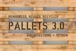 Pallets 3.0. Remodeled, reused, recycled - Architectuer et Design