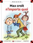 Max croit n'importe quoi
