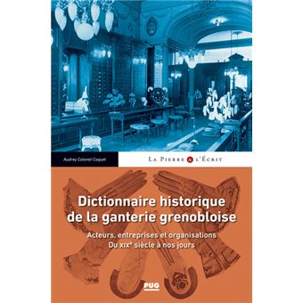 Dictionnaire historique de la ganterie grenobloise