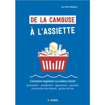 De la cambuse à l'assiette - Comment organiser sa cuisine à bord