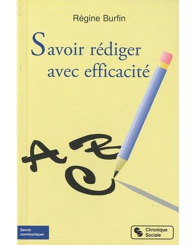 Savoir rédiger avec efficacité - Régine Burfin - Poche