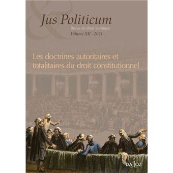 Jus politicum - Volume XII Doctrines autoritaires et totalitaires du droit constitutionnel