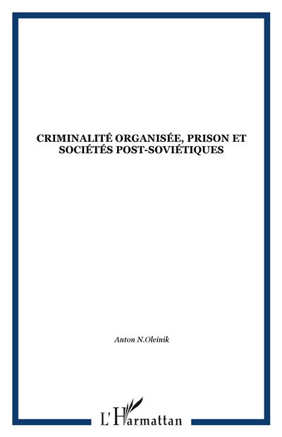 Criminalité organisée, prisons et sociétés post-soviétiques