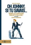Oh Johnny, si tu savais... - Quand les chanteurs parlent d'Hallyday !