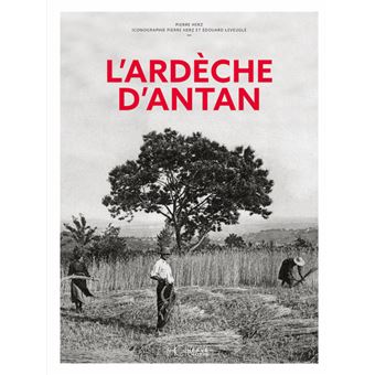 L'Ardèche d'Antan - Nouvelle édition