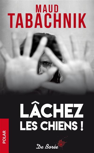 Lâchez les chiens ! - Maud Tabachnik - Poche