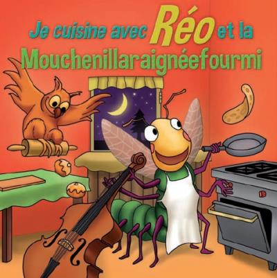 Je cuisine avec Réo et la Mouchenillaraignéefourmi