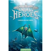 Animal Heroes, T2 : L'Aiguillon des mers