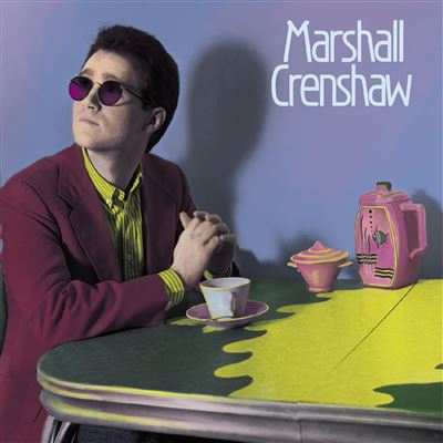 Marshall Crenshaw 40th Anniversary Édition Deluxe